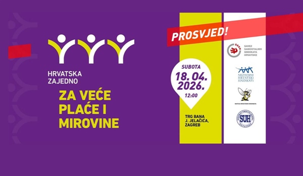 SINDIKATI PROSVJEDUJU: Hrvatska zajedno za veće plaće i mirovine!