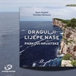Knjiga pisca Darija Majetića i fotografa Tomislava Markovića "Dragulji Lijepe naše" Parkovi Hrvatske